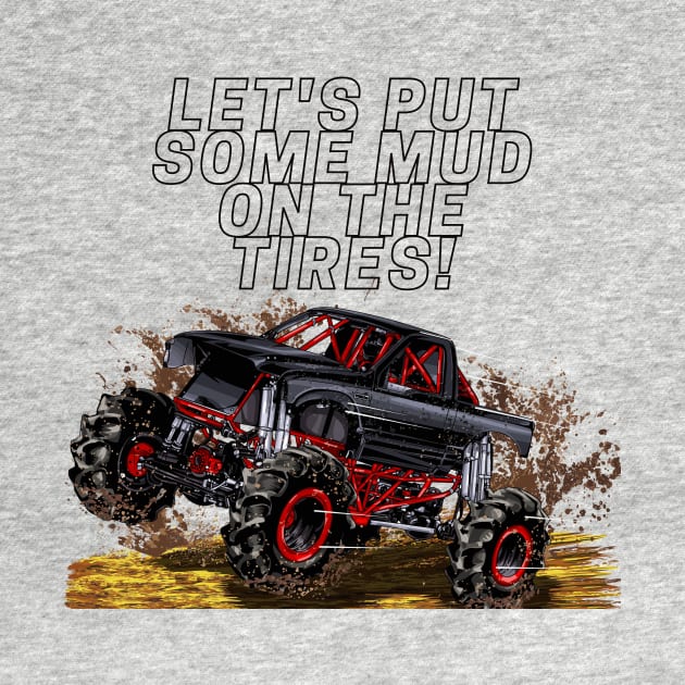 let's put some mud on the tires by Joy-Graphix